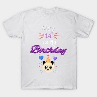 may 14 st is my birthday T-Shirt